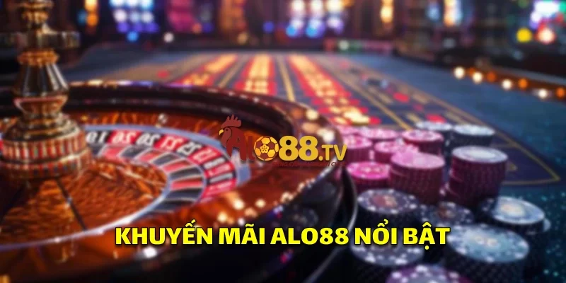 Khuyến mãi Alo88 nổi bật