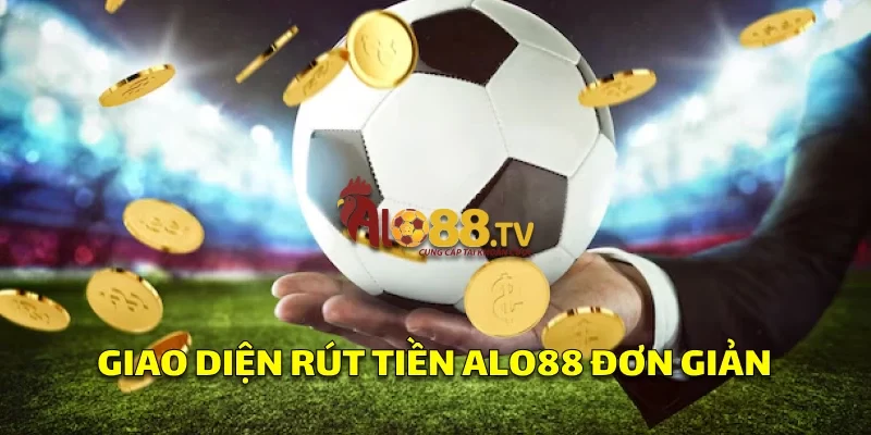 Giao diện rút tiền Alo88 thân thiện