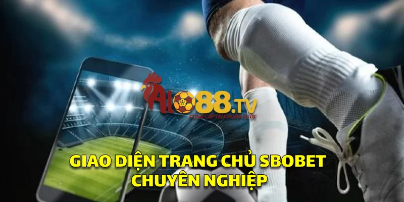 Giao diện cá độ bóng đá tại SBOBET với kèo đa dạng, sẵn sàng đặt cược các giải đấu lớn.